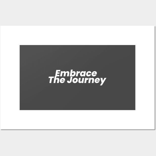 Embrace the Journey Wall Art by hsf